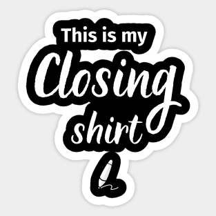 This is my Closing Shirt Sticker